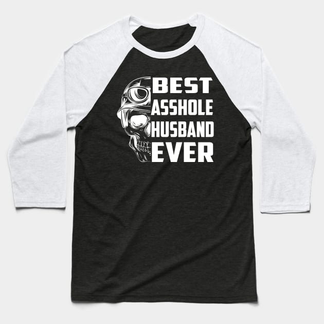 Funny Skull Husband Best Asshole Husband Ever Baseball T-Shirt by Karin Wright